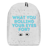 What You Rolling Your Eyes For? Minimalist Backpack